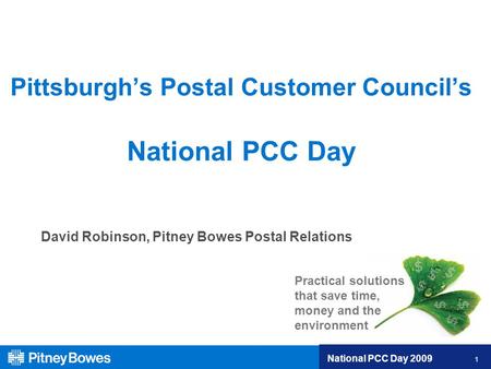 2009 Customer Summit Practical solutions that save time, money and the environment 1 National PCC Day 2009 1 Pittsburgh’s Postal Customer Council’s National.
