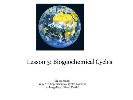 Lesson 3: Biogeochemical Cycles