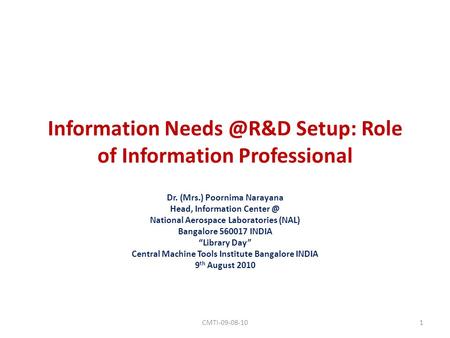 Information Setup: Role of Information Professional Dr. (Mrs.) Poornima Narayana Head, Information National Aerospace Laboratories.