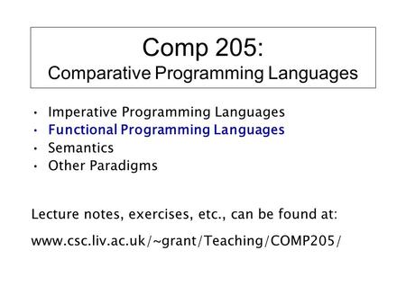 Comp 205: Comparative Programming Languages Imperative Programming Languages Functional Programming Languages Semantics Other Paradigms Lecture notes,