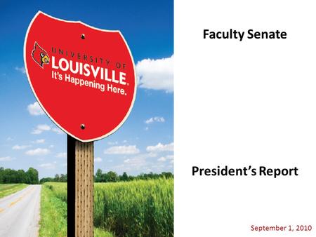 September 1, 2010 President’s Report Faculty Senate.