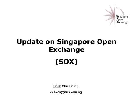 Update on Singapore Open Exchange (SOX) Kerk Chun Sing