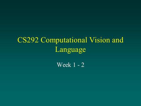 CS292 Computational Vision and Language Week 1 - 2.