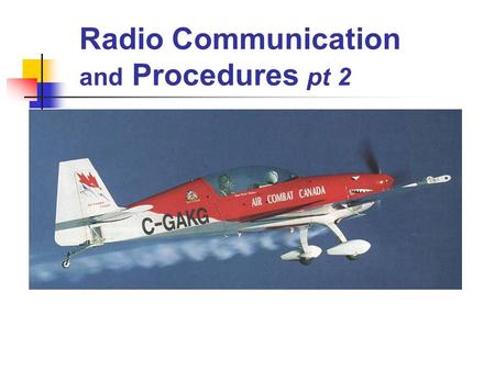 Radio Communication and Procedures pt 2 Control Zones Designated airspace around certain aerodromes to facilitate the control of VFR and IFR traffic.