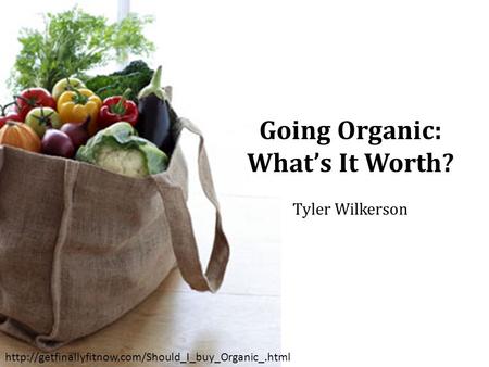 Going Organic: What’s It Worth? Tyler Wilkerson