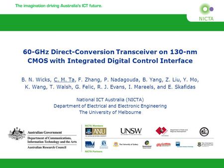60-GHz Direct-Conversion Transceiver on 130-nm CMOS with Integrated Digital Control Interface B. N. Wicks, C. M. Ta, F. Zhang, P. Nadagouda, B. Yang, Z.