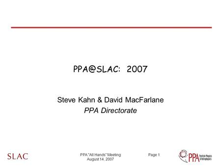 PPA All Hands Meeting August 14, 2007 Page 1 2007 Steve Kahn & David MacFarlane PPA Directorate.