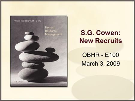 S.G. Cowen: New Recruits OBHR - E100 March 3, 2009.