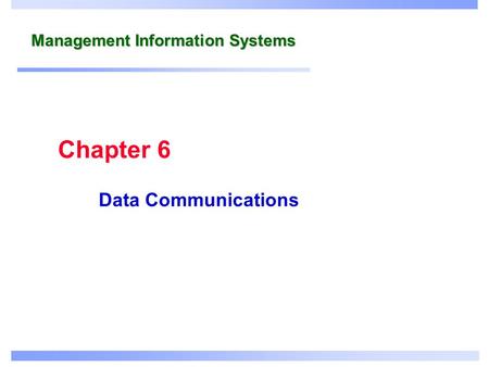 Management Information Systems Data Communications Chapter 6.
