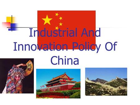 Industrial And Innovation Policy Of China
