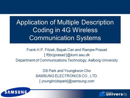 Application of Multiple Description Coding in 4G Wireless Communication Systems Frank H.P. Fitzek, Başak Can and Ramjee Prasad [ ff|bc|prasad
