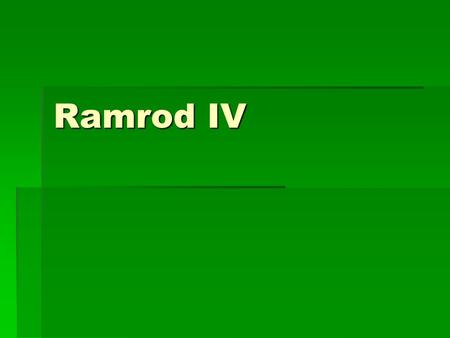 Ramrod IV. The Team  Andrew Igarashi – Programming  Kevin Li – Hardware  Amy Maruyama – Hardware  Stephen Nakamura – Hardware  Quang Ngu – Programming.