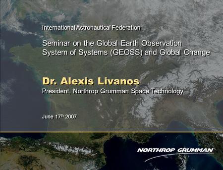 Copyright 2005 Northrop Grumman Corporation 0 International Astronautical Federation Seminar on the Global Earth Observation System of Systems (GEOSS)