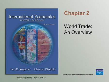 Slides prepared by Thomas Bishop Chapter 2 World Trade: An Overview.