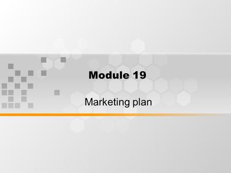 Module 19 Marketing plan. Planning should be designed to ensure that the organisation’s goals are matched to its marketing opportunities.