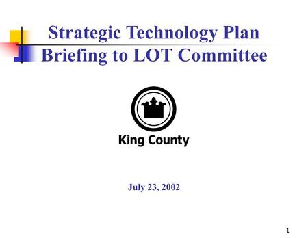 1 July 23, 2002 Strategic Technology Plan Briefing to LOT Committee.
