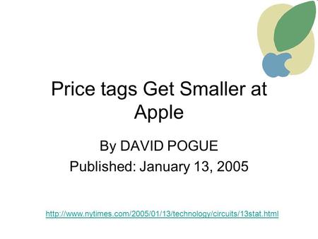 Price tags Get Smaller at Apple By DAVID POGUE Published: January 13, 2005