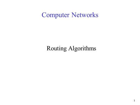 1 Computer Networks Routing Algorithms. 2 IP Packet Delivery Two Processes are required to accomplish IP packet delivery: –Routing discovering and selecting.