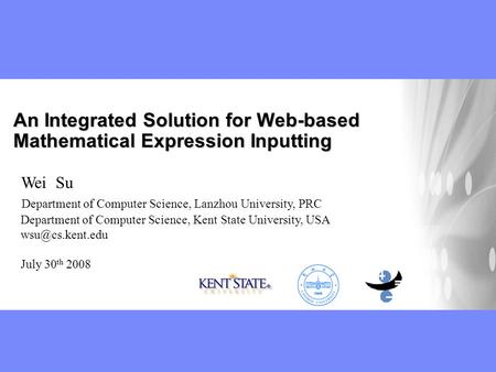 An Integrated Solution for Web-based Mathematical Expression Inputting Wei Su Department of Computer Science, Lanzhou University, PRC Department of Computer.