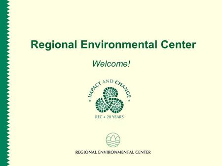 Regional Environmental Center Welcome!. www.rec.org Milestones – 1989…2010 1989 Budapest, July 12 – the historical speech of President Bush at the Marx.