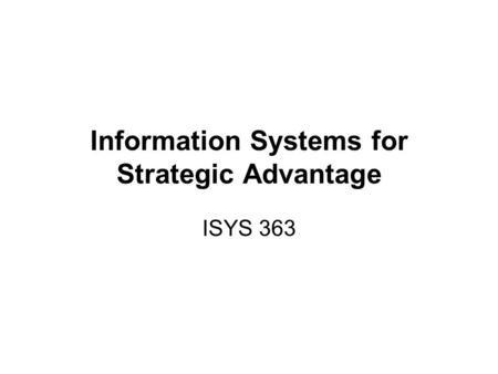 Information Systems for Strategic Advantage ISYS 363.
