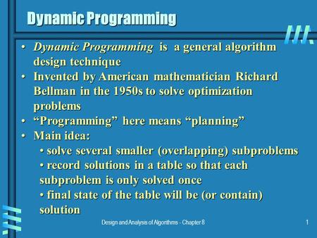 Design and Analysis of Algorithms - Chapter 81 Dynamic Programming Dynamic Programming is a general algorithm design techniqueDynamic Programming is a.