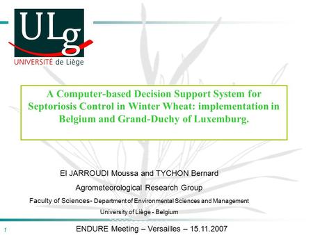 1 A Computer-based Decision Support System for Septoriosis Control in Winter Wheat: implementation in Belgium and Grand-Duchy of Luxemburg. El JARROUDI.