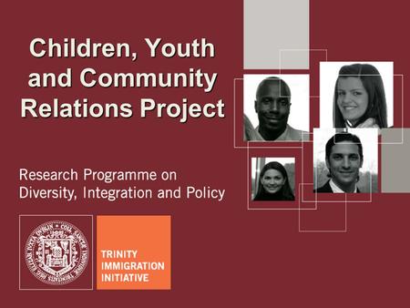 > 1 Children, Youth and Community Relations Project.