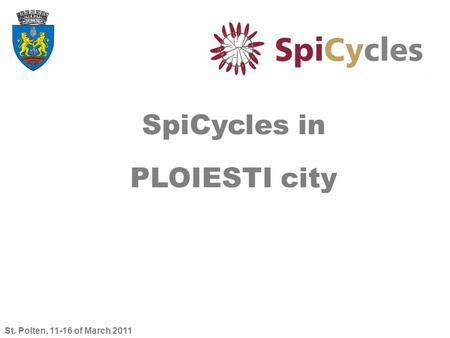 St. Polten, 11-16 of March 2011 SpiCycles in PLOIESTI city.