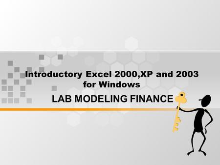 Introductory Excel 2000,XP and 2003 for Windows LAB MODELING FINANCE.