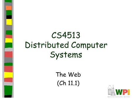 CS4513 Distributed Computer Systems The Web (Ch 11.1)
