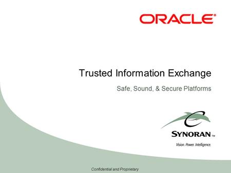 Confidential and Proprietary Trusted Information Exchange Safe, Sound, & Secure Platforms.