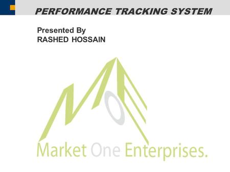 PERFORMANCE TRACKING SYSTEM Presented By RASHED HOSSAIN.