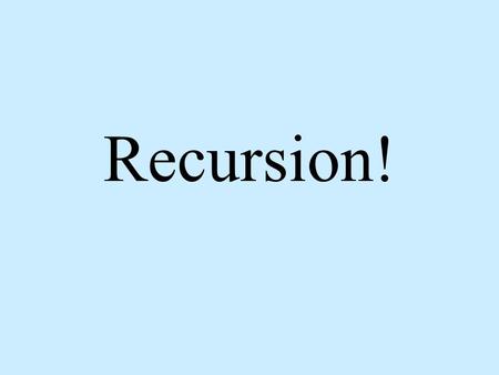 Recursion!. Can a method call another method? YES.