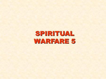 SPIRITUAL WARFARE 5.