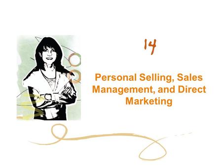 Personal Selling, Sales Management, and Direct Marketing