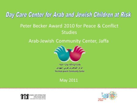 Arab-Jewish Community Center, Jaffa May 2011 Peter Becker Award 2010 for Peace & Conflict Studies.