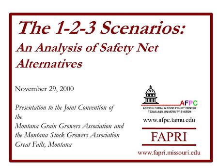 The 1-2-3 Scenarios: An Analysis of Safety Net Alternatives November 29, 2000 Presentation to the Joint Convention of the Montana Grain Growers Association.