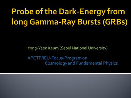 Yong-Yeon Keum (Seoul National University) APCTP/IEU-Focus-Program on Cosmology and Fundamental Physics.