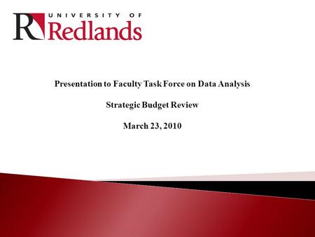 Presentation to Faculty Task Force on Data Analysis Strategic Budget Review March 23, 2010.