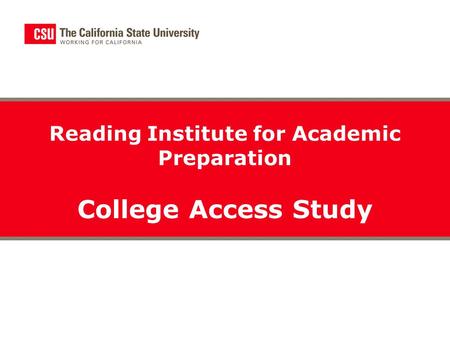 Reading Institute for Academic Preparation College Access Study.