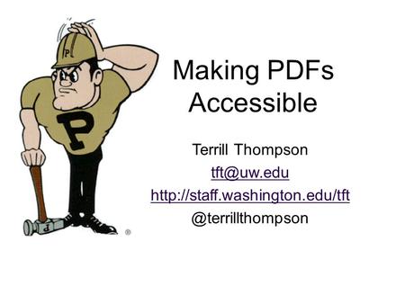 Terrill Thompson Making PDFs Accessible.