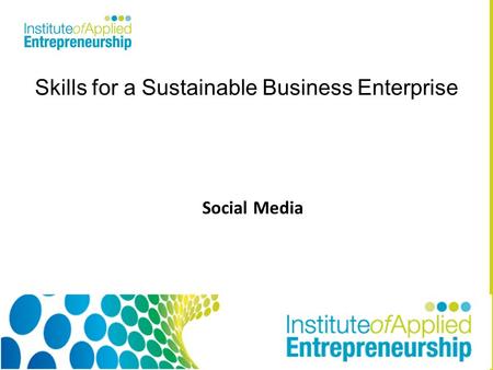 Skills for a Sustainable Business Enterprise Social Media.
