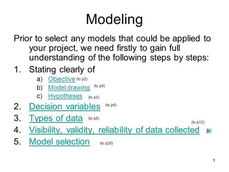 1 Modeling Prior to select any models that could be applied to your project, we need firstly to gain full understanding of the following steps by steps:
