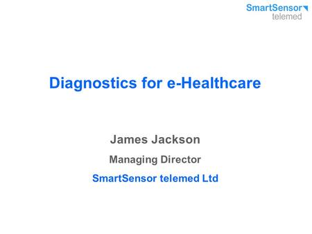 Diagnostics for e-Healthcare SmartSensor telemed Ltd
