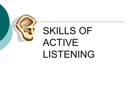 SKILLS OF ACTIVE LISTENING