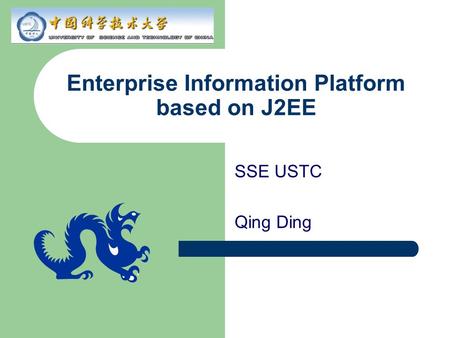 Enterprise Information Platform based on J2EE SSE USTC Qing Ding.