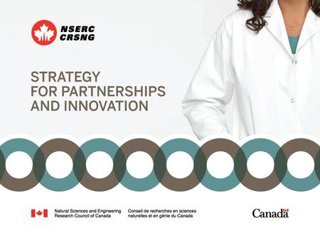 Strategy for Partnerships And Innovation. NSERC’s Research Partnerships Programs Trends and Strategy for Partnerships and Innovation Presentation for.