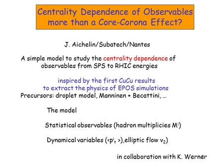 1 A simple model to study the centrality dependence of observables from SPS to RHIC energies inspired by the first CuCu results to extract the physics.
