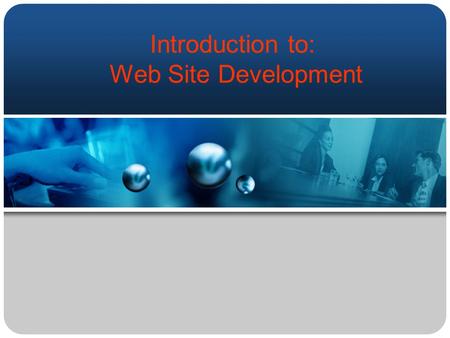 Introduction to: Web Site Development. Terminology HTML Hypertext Markup Language HTML File A web page built from HTML Index File The home or main page.